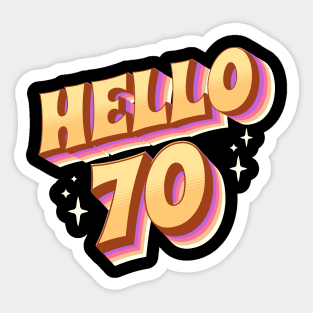 Funny 70th Birthday Hello 70th Sticker